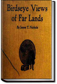 Birdseye Views of Far Lands | James T. Nichols